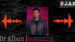 【D】.【J】.【A】.【S】 & Dr Alban  - Guess Whos Coming to Dinner 2024
