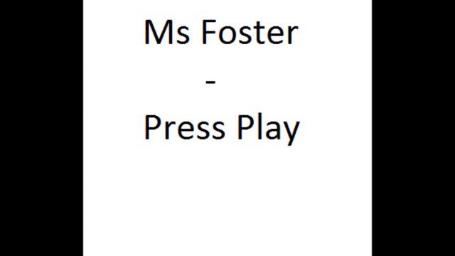Ms Foster - Press play смотреть онлайн