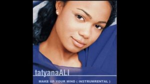 TATYANA ALI  -  MAKE UP YOUR MIND  (  INSTRUMENTAL )