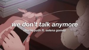 charlie puth ft. selena gomez - we don't talk anymore (slowed + reverb) ✧