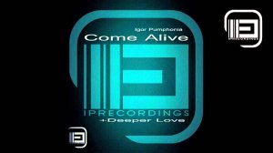 Igor Pumphonia - Come Alive (Original Mix) [Come Alive (EP) IPRecordings]