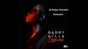 Daddy Killa - Leva Me ( Dj Dragao Kizomba Extended )