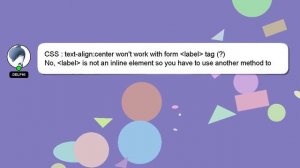 CSS : text-align:center won't work with form  label  tag (?)