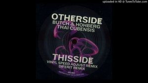 Butch - Thai Cubenis (Vinyl Speed Adjust Remix) - Otherside - 2014