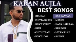 KARAN AUJLA Best Songs BIRTHDAY SPECIAL