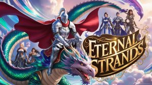 ETERNAL STRANDS - Демо-версия нового игрового процесса, 8 минут