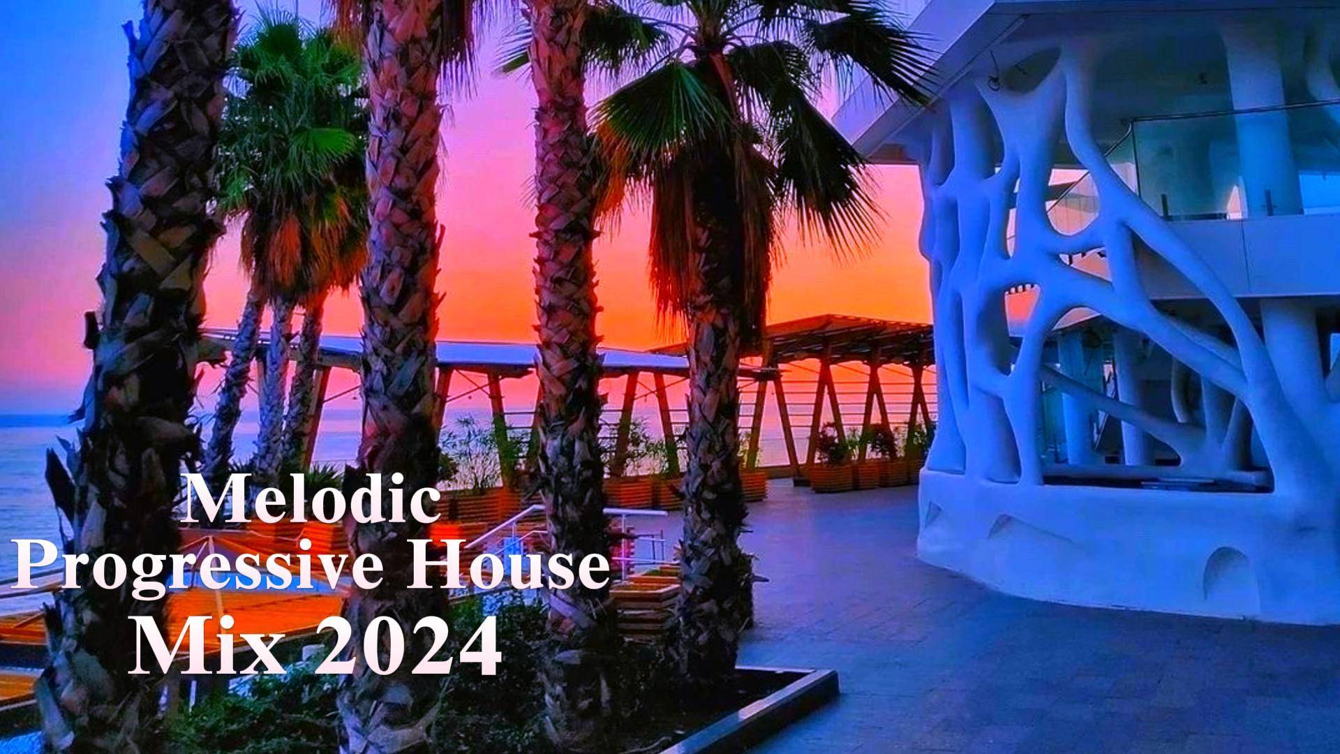 Melodic & Progressive House Mix 2024