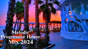 Melodic & Progressive House Mix 2024