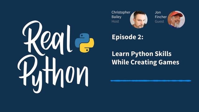 Learn Python Skills While Creating Games | Real Python Podcast #2
