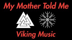 My Mother Told Me - Viking Song #vikings