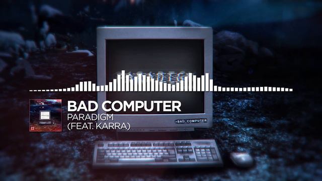 Bad Computer - Paradigm (feat. Karra) [Monstercat Release] - смотреть ...