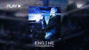 INTROLMMORTAL - ENGINE (Official audio)