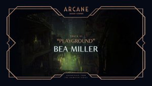 Bea Miller Playground Arcane League of Legends Riot Games Music 30 Minute