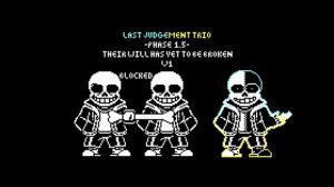 Undertale - Last Judgement Trio | Their Will has Yet to be Broken v1