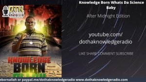 Knowledge Born- whats da science after midnight edition ft. Sass Shwa Lewi