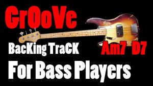 Groove Backing Track For Bass | Am7 - D7 | 95 BPM