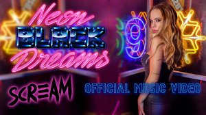 Neon Black Dreams - Scream (Официальный видеоклип)