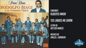 Rodolfo Biagi y su orquesta con la voz de Alberto Amor - Tus Labios Me Dirán