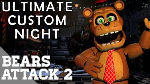 Ultimate Custom Night / Bears Attack 2 / #2