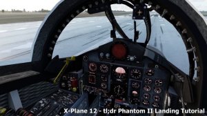X-Plane 12 - tl;dr F-4 Phantom II Landing Tutorial