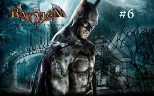 Прохождение Batman Arkham Asylum #6