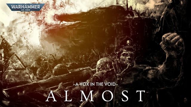 ALMOST || UNOFFICIAL WARHAMMER 40K AUDIO || STORY BY NEAL LITHERLAND || IMPERIAL GUARD смотреть онлайн
