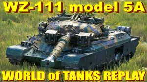 WZ-111 model 5A World of Tanks Replays [ 5 Kills 11K Damage ]