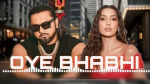 OYE BHABHI - YO YO HONEY SINGH x NORA FATEHI - RAP MUSIC VIDEO BROD.