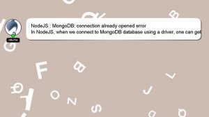 NodeJS : MongoDB: connection already opened error