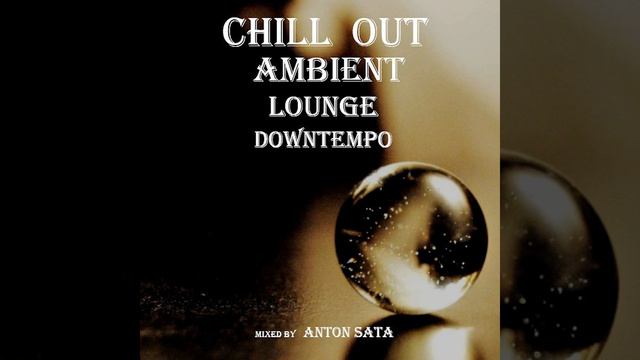 DJ.ru Микс: Anton Sata — ChillOut Downtempo Ambient Dj Set (Vol 10)