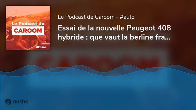 Essai de la nouvelle Peugeot 408 hybride : que vaut la berline française surélevée ?