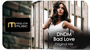 DNDM - Bad Love (Original Mix)
#DNDM - #Bad Love ( #Original_Mix ) / #новинки_музыки / #хиты