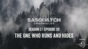 Sasquatch Chronicles ft. by Les Stroud | Season 3 | Episode 20 | The One Who Runs and Hides