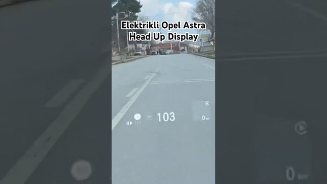 Elektrikli Opel Astra Head Up Display