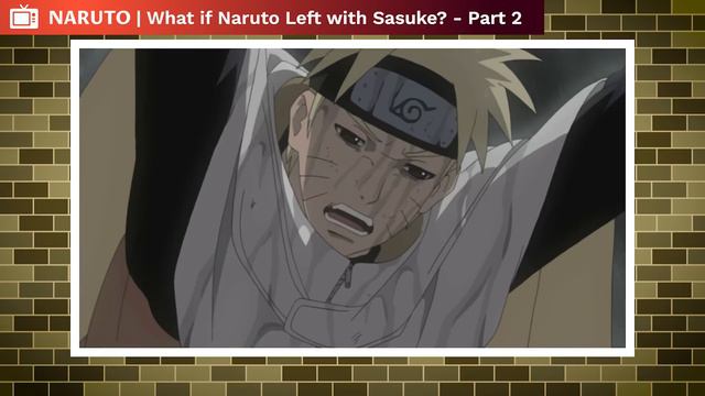 What If Naruto Left With Sasuke? (Part 2) смотреть онлайн