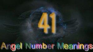 angel number 41 |  The meaning of angel number 41