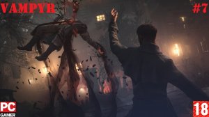 Vampyr(PC) - Прохождение #7. (без комментариев) на Русском.