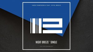 Igor Pumphonia feat. EVVA Music - Night Breeze