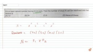 N is a least natural number having 24 divisors. Then the number of ways N can be resolved into ...