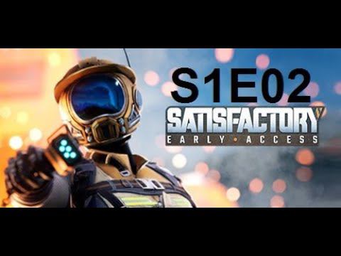 Satisfactory. S1E02