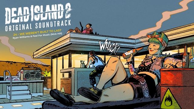 Dead Island 2 – Official Soundtrack: We weren't built to last