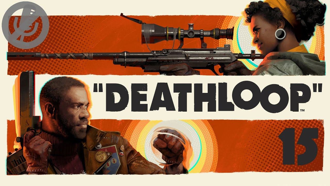 Deathloop Прохождение На Русском На 100% Без Комментариев Часть 15 - Послеполуденные утехи