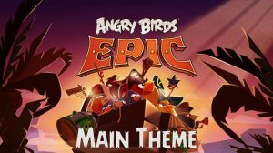Angry Birds Epic soundtrack: Main Theme