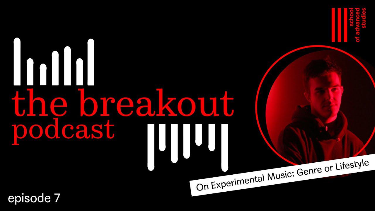 The Breakout Podcast —  On Experimental Music: Genre or Lifestyle