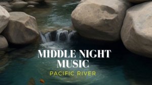 Pacific River  music musique calme calming music Relax peaceful music calme peace magical