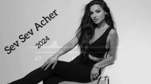 Anush Petrosyan - Sev Sev Acher 2024 ( REMIX BY: Sammy Flash )
