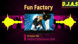 【D】.【J】.【A】.【S】& Fun Factory   Groove Me 2024