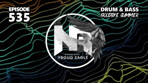 Nelver - Proud Eagle Radio Show #535 @ "GOODBYE SUMMER" (28-08-2024) Drum & Bass