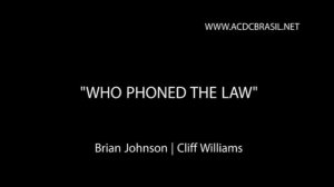 Brian Johnson / Cliff Williams - Who Phoned The Law