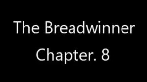 Breadwinner Ch 8